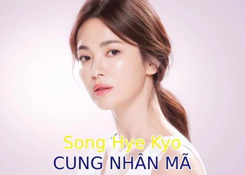 Cung Nhân Mã Song Hye Kyo