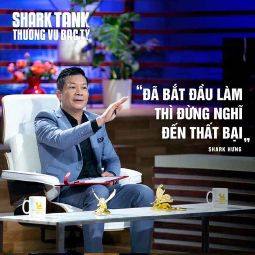 Những câu nói thấm thía của Shark Hưng