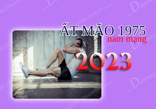 Sức khỏe tuổi Ất Mão 1975 nam mạng năm 2023