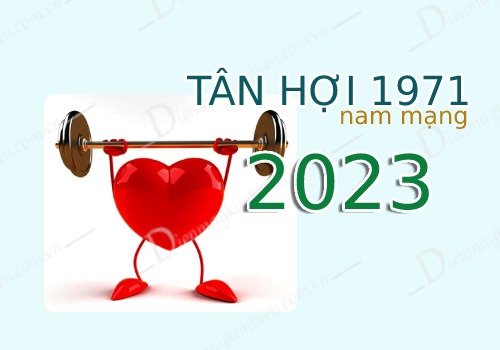 Sức khỏe tuổi Tân Hợi 1971 nam mạng năm 2023