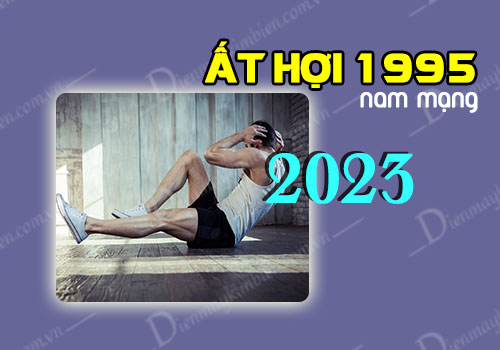 Sức khỏe tuổi Ất Hợi 1995 nam mạng năm 2023