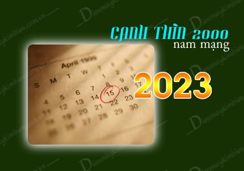 Tháng tốt xấu tuổi Canh Thìn 2000 nam mạng năm 2023